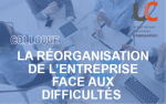Colloque : la réorganisation de l'entreprise face aux difficultés